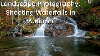 Landscape Photography: Shooting Waterfalls in Autumn