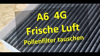 A6 4G Pollenfilter wechsel Audi A6 Innenraumfilter tauschen Frische Luft im Audi A6 4G 100€ sparen!!