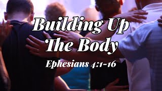 Building Up The Body - Ephesian 4:1-16