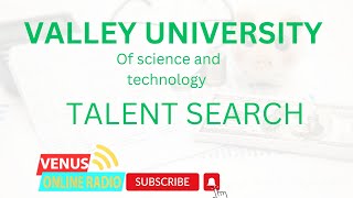 VALLEY UNVERSITY OF SCIENCE & TECHNOLOGY (VUST)  TALENT SEARCH