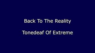 Back To The Reality - Tonedeaf Of Extreme