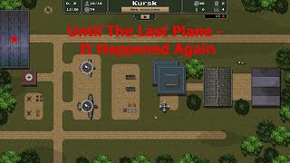 Until The Last Plane - It Happened Again