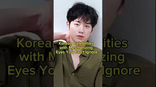 Korean Celebrities with Mesmerizing Eyes You Can't Ignore #shorts #short #ytshort #kdrama #viral