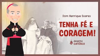 Dom Henrique- Tenha fé e coragem |Arte Piedosa