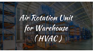 Air Rotation unit for Warehouse (HVAC)