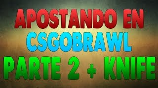 APOSTANDO EN CSGOBRAWL.COM - PARTE 2 - SORTEO KNIFE - TrickShooter2606