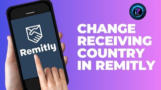 How to Change the Receiving Country in Remitly (2024) | Modify Recipient's Location Remitly