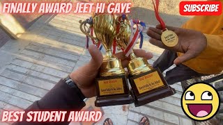 Finally Award Jeet Hi Gaye | Best Student Award | Daily vlogs