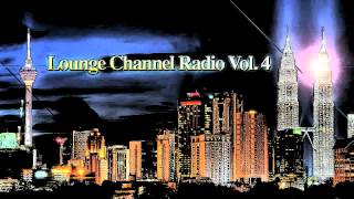 Lounge Channel Volume 4 [Easy Listening, World, Asian, Japanese, French, African Chill Out Music]