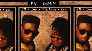 P.M. Dawn – I'd Die Without You