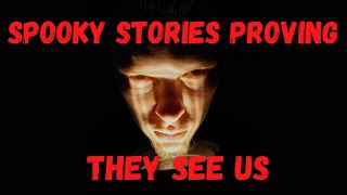 Unbelievable but true scary stories about the things that see us