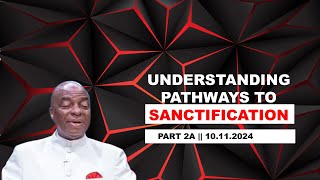 Understanding Pathways to sanctification (PRT. 2A) 10.11.2024 || Bishop David Oyedepo