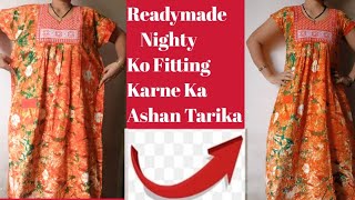 मैक्सी को अपने साइज का फिटिंग करना सीखे//Alter Nighty at home Easily/Readymade nighty fitting.