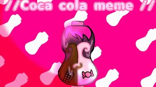 🍵//Coca cola// meme 🍵