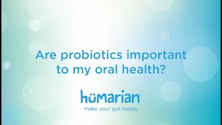 Are probiotics important to my oral health?