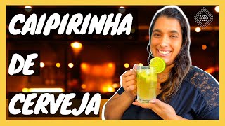 Como Fazer uma CAIPIRINHA de CERVEJA Deliciosa