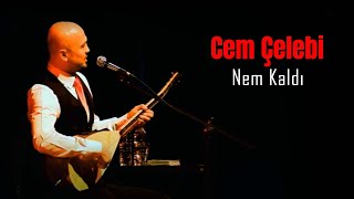 Cem Çelebi - Nem Kaldı