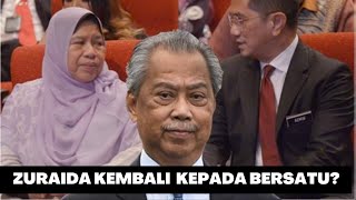 MENGEJUTKAN MUHYIDDIN! ZURAIDA KEMBALI SERTAI BERSATU?!