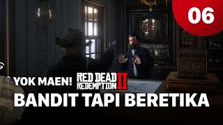 YokMaen Red Dead Redemption 2 | Bandit Tapi Beretika | Eps 6