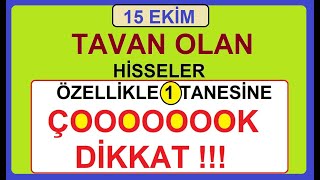 15 EKİM TAVAN OLAN HİSSELER | ÖZELLİKLE 1 TANESİNE ÇOOOOOK DİKKAT ! BİST BORSA HİSSE PARA ŞİRKET