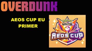 Overdunk - Ep 24 - *EU Aeos Cup PRIMER* - a competitive Pokemon UNITE Podcast