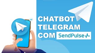 Como criar seu chatbot para Telegram com o SendPulse