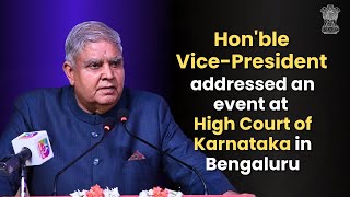 Shri Jagdeep Dhankhar's addressed an event at High Court of Karnataka in Bengaluru