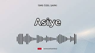 İsme Özel Şarkı . ASİYE