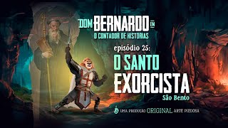 Dom Bernardo - EP. 25 - O santo exorcista | Arte Piedosa