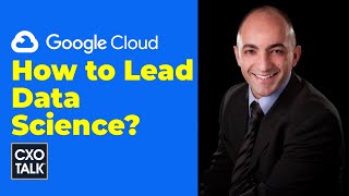 CIO Strategy: Enterprise Data and Analytics, with Bruno Aziza of Google Cloud (CXOTalk #730)