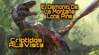 El Demonio De La Montaña Lone Pine | ¿Posible DINOSAURIO? | #Bestiario Vol.17 | CRIPTOZOOLOGÍA |