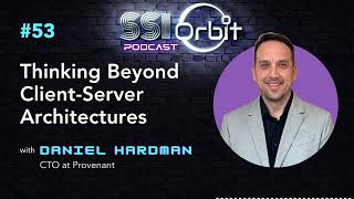 Thinking Beyond Client-Server Architectures | SSI Orbit E53