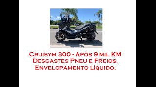 Cruisym 300 - Após 9 mil KM Desgastes Pneu e Freios., Eu peso 100 quilos. Envelopamento líquido.