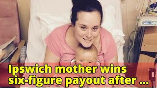 Ipswich mother wins six-figure payout after cancer missed