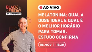 MELATONINA QUAL A DOSE IDEAL E QUAL É O MELHOR HORÁRIO PARA TOMAR. ESTUDO CONFIRMA