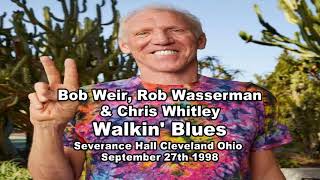 Bob Weir Rob Wasserman Chris Whitley - Walkin' Blues - Severance Hall Cleveland OH 9/27/98