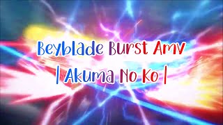 Beyblade Burst Evolution Amv |  Akuma No Ko |