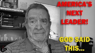 Unknown Prophet -  America's Next Leader! God Said This...