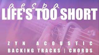 LIFE’S TOO SHORT- aespa | Acoustic Karaoke | Chords