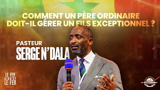 Comment un père ordinaire doit-il gérer un fils exceptionnel ? | Pst. Serge N'dala