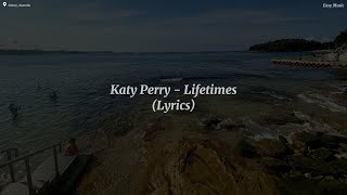 Katy Perry - Lifetimes (Lyrics)