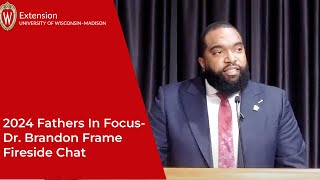 2024 Fathers In Focus Conference- Fireside Chats with Brandon Frame