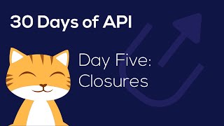 30 Days of API Day 5: Closures