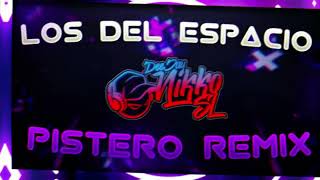 LOS DEL ESPACIO (PISTERO REMIX) - DEEJAY NIKKO S L