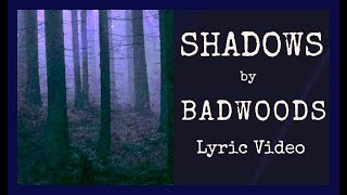 Badwoods (feat. Broken Anchor) -  Shadows-  Lyric Video