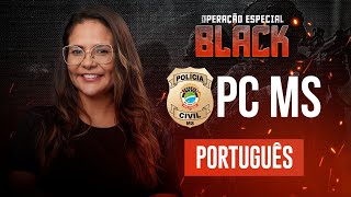 PC MS - Operação Especial Black DSO - Português - Prof. Ana Paula Colaço