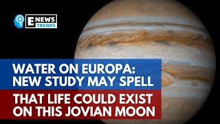 Water on Europa: New Study May Spell That Life Could Exist on This Jovian Moon