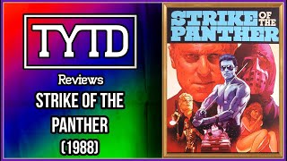 Strike of the Panther (1988) - TYTD Reviews