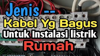 Jenis Kabel Lebih Bagus untuk Instalasi listrik Rumah