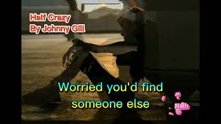 Johnny Gill - Half Crazy With Lyrics (HQ)